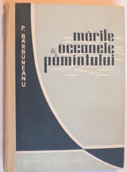 MARILE SI OCEANELE PAMANTULUI de PETRE I. BARBUNEANU , 1960