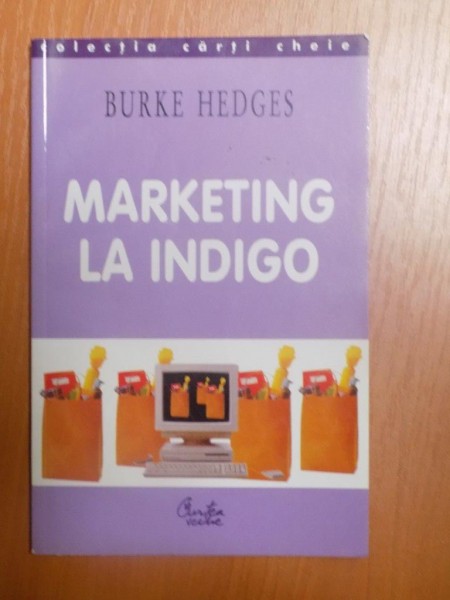 MARKETING LA INDIGO de BURKE HEDGES , Bucuresti 2004 , PREZINTA HALOURI DE APA