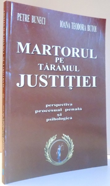 MARTORUL PE TARAMUL JUSTITIEI de PETRE BUNECI, IOANA TEODORA BUTOI , 2004