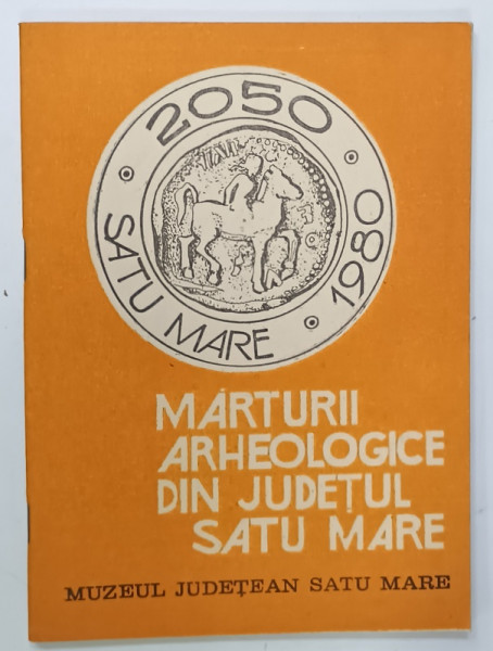 MARTURII  ARHEOLOGICE DIN JUDETULL SATU MARE , 1980
