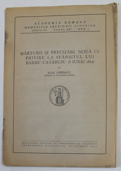 MARTURII SI PRECIZARI NOUA CU PRIVIRE LA SFARISTUL LUI BARBU CATARGIU ( 8 iunie 1862 ) de ALEX LEPADATU , 1939