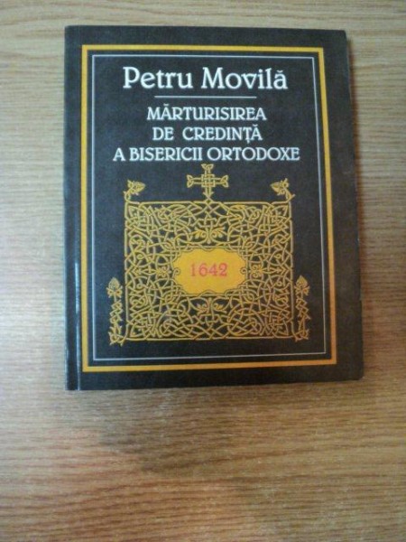 MARTURISIREA DE CREDINTA A BISERICII ORTODOXE de PETRU MOVILA , 1996