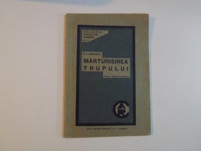 MARTURISIREA TRUPULUI de D.V. BARNOSCHI , CERCUL ANALELOR ROMANE , EDITIA I , 1933