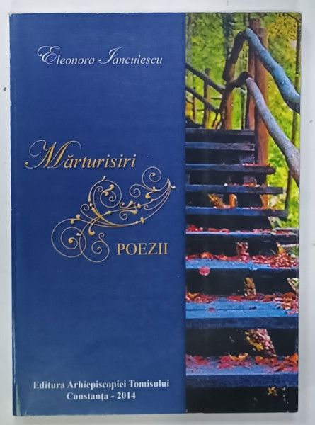 MARTURISIRI , POEZII de ELEONORA IANCULESCU , 2014 , DEDICATIE *