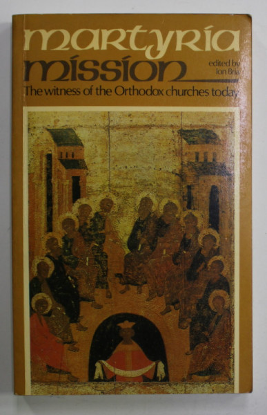 MARTYRIA MISSION , THE WITNESS OF THE ORTHODOX CHURCHES TODAY , edited by ION BRIA , 1980