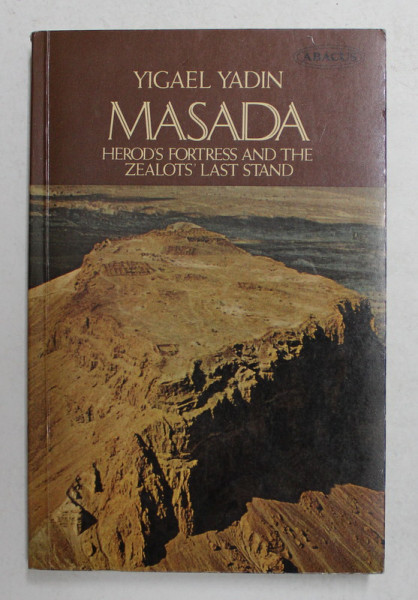 MASADA - HERODS FORTRESS AND THE ZEALOTS LAST STAND bu YIGAEL YADIN , 1966