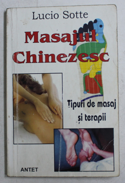 MASAJUL CHINEZESC  - TIPURI DE MASAJ SI TERAPII de LUCIO SOTTE , 2004