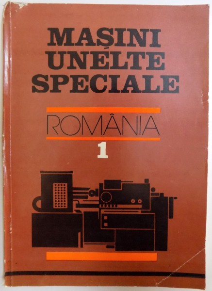 MASINI UNELTE SPECIALE , VOL. I , CATALOG DE PREZENTARE