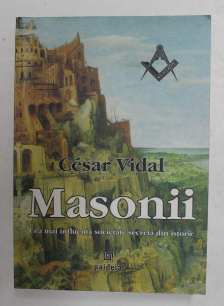 MASONII - CEA MAI INFLUENTA SOCIETATE SECRETA DIN ISTORIE de CESAR VIDAL , 2008 , PREZINTA SUBLINIERI CU CREION COLORAT *