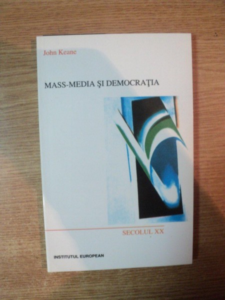 MASS-MEDIA SI DEMOCRATIA de JOHN KEANE