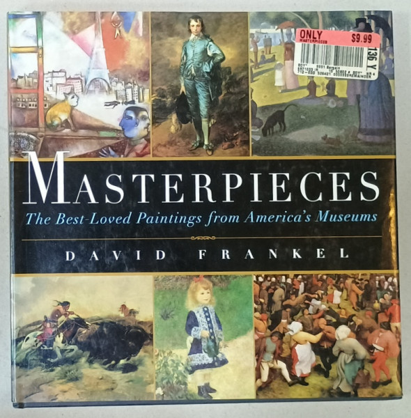 MASTERPIECES , THE BEST - LOVED PAINTINGS FROM AMERICA 'S MUSEUMS by DAVID FRANKEL , 1995