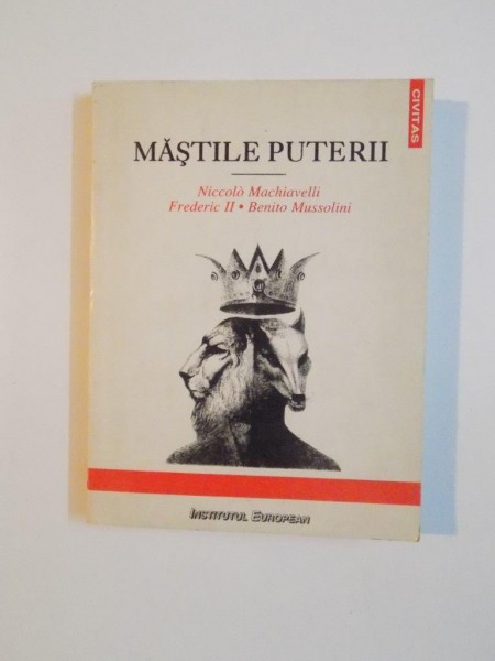 MASTILE PUTERII , NICOLO MACHIAVELLI , FREDERIC II , BENITO MUSSOLINI  1996