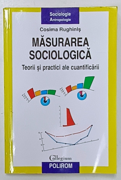 MASURAREA SOCIOLOGICA , TEORII SI PRACTICI ALE CUANTIFICARII de COSIMA  RUGHINIS , 2012