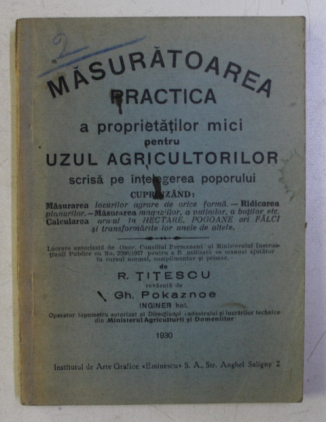 MASURATOAREA PRACTICA A PROPRIETATILOR MICI PENTRU UZUL AGRICULTORILOR SCRISA PE INTELEGEREA POPORULUI de R. TITESCU , GH. POKAZNOE , 1930