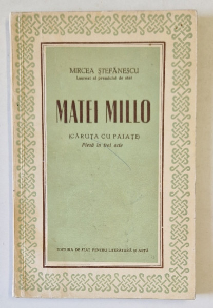 MATEI MILLO  ( CARUTA CU PAIATE )  , PIESA IN 3 ACTE de MIRCEA  STEFANESCU , 1953