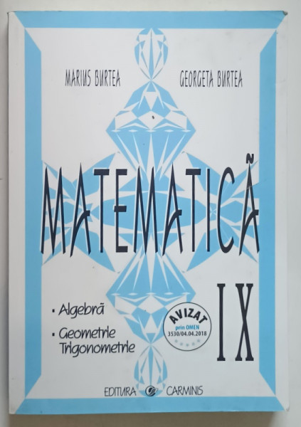 MATEMATICA, CLASA A IX-A de MARIUS BURTEA, GEORGETA BURTEA , 2018