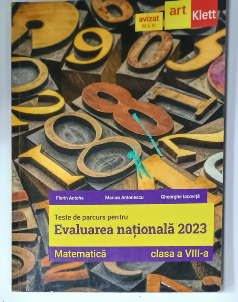 MATEMATICA , CLASA  A VIII -A , de FLORIN ANTOHE ...GHEORGHE IACOVITA ,  TESTE DE PARCURS PENTRU EVALUAREA NATIONALA 2023 , APARUTA  2022 , PREZINTA  URME DE UZURA