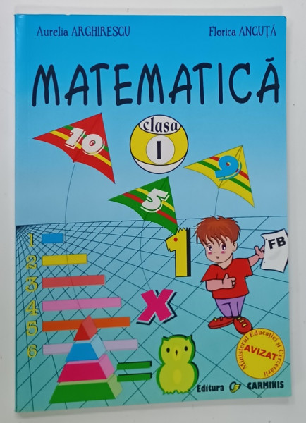 MATEMATICA , CLASA I de AURELIA  ARGHIRESCU si  FLORICA ANCUTA , 2005