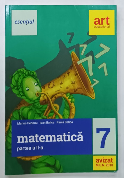 MATEMATICA , ESENTIAL , CLASA  A - 7 -A , PARTEA  A - II -A  de MARIUS PERIANU ...PAUL BALICA , 2018