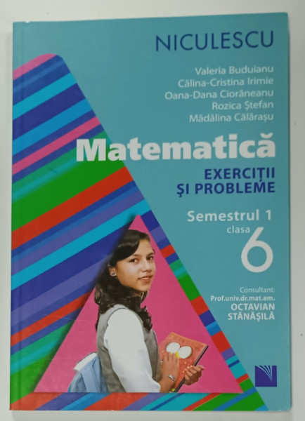 MATEMATICA , EXERCITII SI PROBLEME , CLASA  A - 6 -A , SEMESTRUL 1 de VALERIA BUDUIANU ...MADALINA CALARASU , 2014