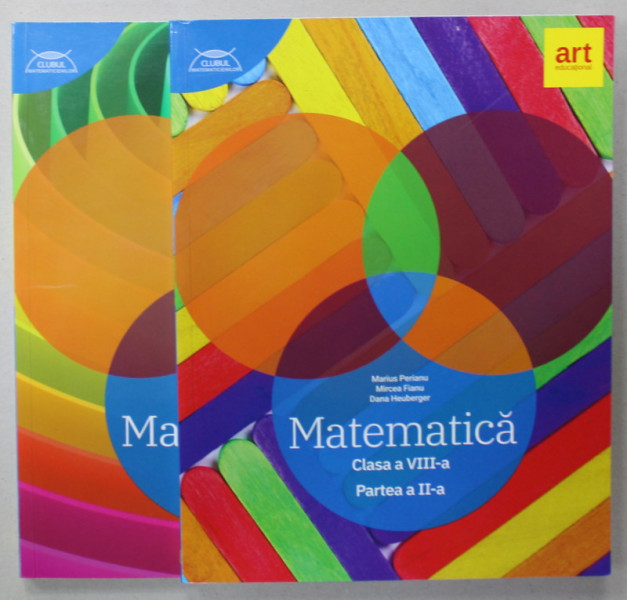 MATEMATICA , MANUAL PENTRU CLASA A VIII -A , PARTILE I - II de MARIUS PERIANU ...DANA HEUBERGER , 2022