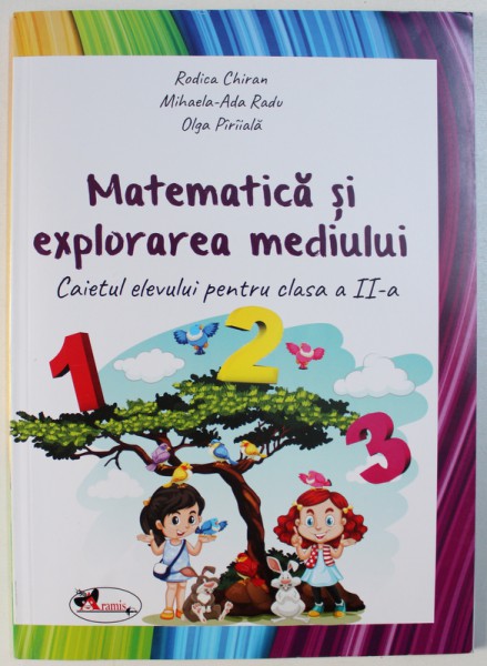 MATEMATICA SI EXPLORAREA MEDIULUI - CAIETUL ELEVULUI PENTRU CLASA A II - A de RODICA CHIRAN ...OLGA PIRIIALA , 2018