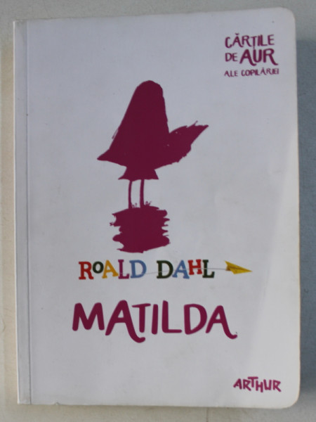 MATILDA de ROALD DAHL , ILUSTRATII de QUENTIN BLAKE , 2015