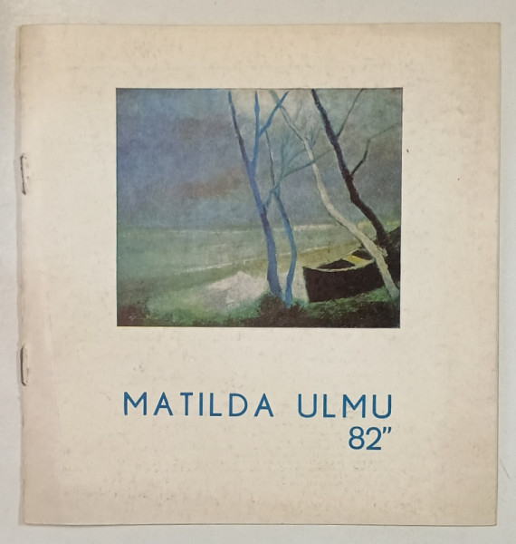 MATILDA ULMU , CATALOG DE EXPOZITIE , 1982