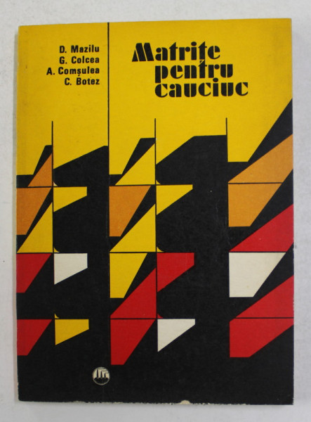 MATRITE PENTRU CAUCIUC de D. MAZILU ...C. BOTEZ , 1975