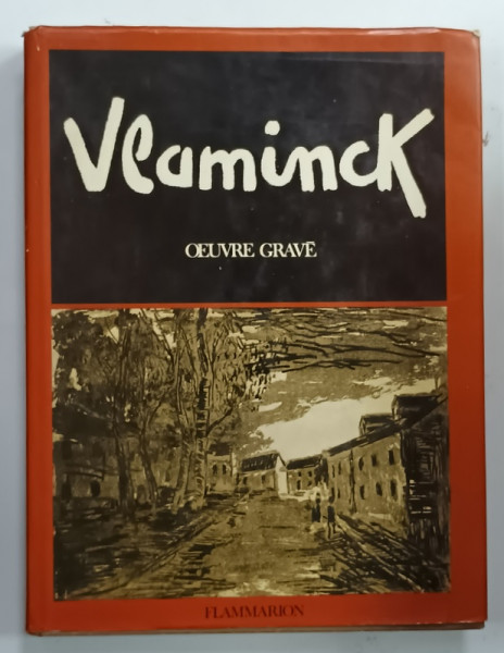 MAURICE DE VLAMINCK , CATALOGUE RAISONNE DE L 'EOUVRE GRAVE par KATALIN de WALTERSKIRCHEN , 1974