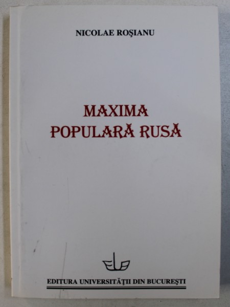 MAXIMA POPULARA RUSA de NICOLAE ROSIANU , 2005  , DEDICATIE*