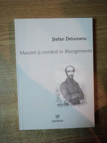 MAZZINI SI ROMANII IN RISORGIMENTO de STEFAN DELUREANU