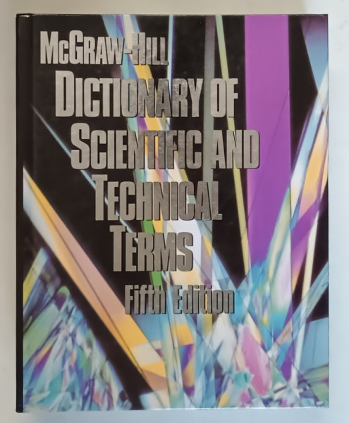 MCGRAW - HILL , DICTIONARY OF SCIENTIFIC AND TECHNICAL TERMS , FIFTH EDITION , editor in chief SYBIL P. PARKER , 1994