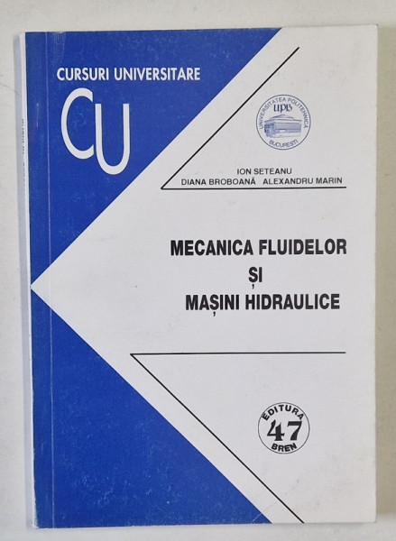 MECANICA FLUIDELOR SI MASINI HIDRAULICE , INDRUMAR DE LABORATOR de ION SETEANU ... ALEXANDRU MARIN , 1999