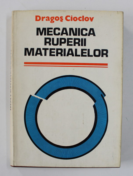 MECANICA RUPERII MATERIALELOR de DRAGOS CIOCLOV , 1977