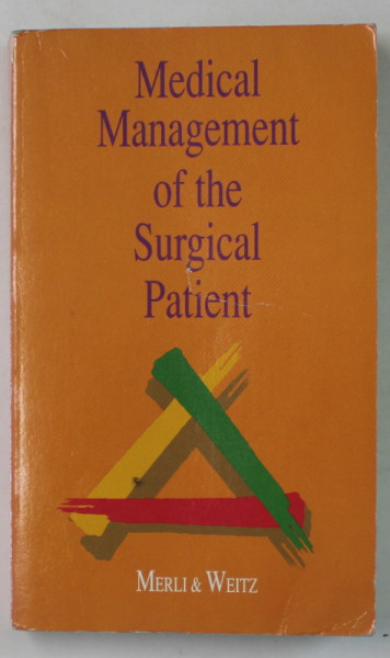 MEDICAL MANAGEMENT OF THE SURGICAL PATIENT by G.J. MERLI and H.H. WEITZ , 1992