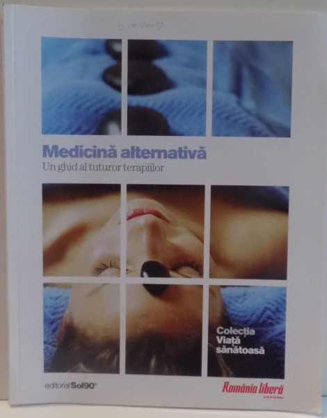 MEDICINA ALTERNATIVA UN GHID AL TUTUROR TERAPIILOR , 2009