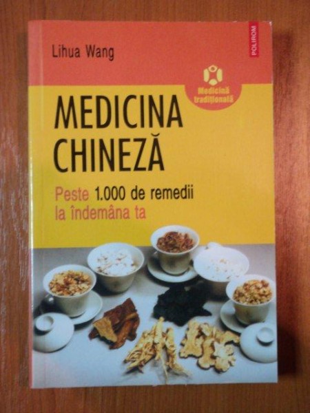 MEDICINA CHINEZA. PESTE 1000 DE REMEDII LA INDEMANA TA de LIHUA WANG  2006