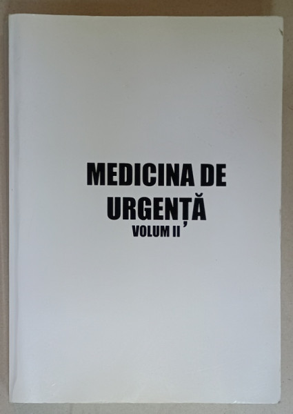 MEDICINA DE URGENTA , VOLUMUL II,  EXEMPLAR XEROXAT , ANII '2000