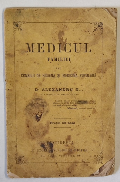 MEDICUL FAMILIEI SAU CONSILII DE HIGIENA SI MEDICINA POPULARA de Dr. ALEXANDRU X...CCA. 1900