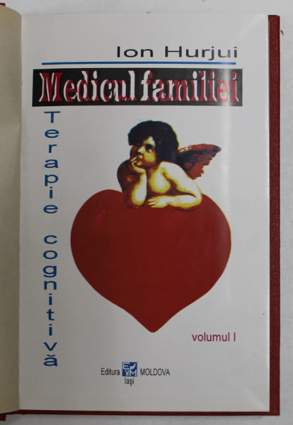 MEDICUL FAMILIEI , TERAPIE COGNITIVA , VOL. I  de ION HURJUI , 1994