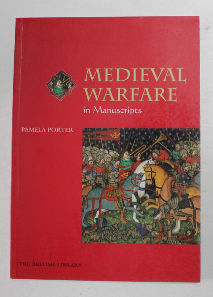 MEDIEVAL WARFARE IN MANUSCRIPTS by PAMELA PORTER , 2000