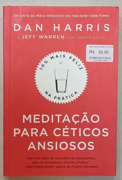 MEDITACAO PARA CETICOS ANSIOSOS de DAN HARRIS e JEFF WARREN , TEXT IN LIMBA PORTUGHEZA , 2019