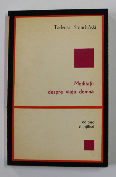 MEDITATII DESPRE VIATA DEMNA de TADEUSZ KOTARBINSKI , 1970