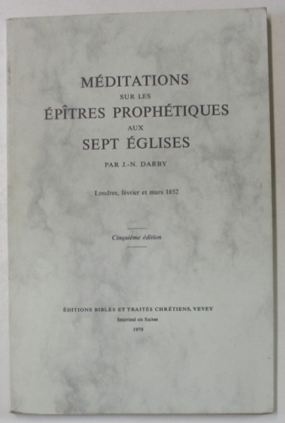 MEDITATIONS SUR LES EPITRES PROPHETIQUES AUX SEPT EGLISES par J.-N. DARBY , 1978