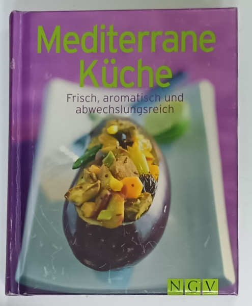 MEDITERRANE KUCHE , BUCATARIE MEDITERANEANA , TEXT IN LIMBA GERMANA , ANII '2000