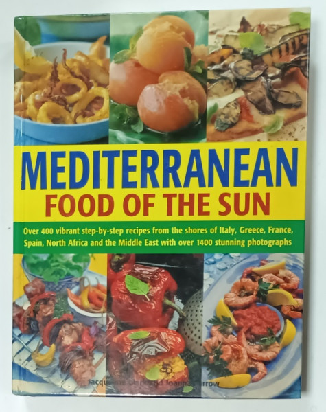 MEDITERRANEAN FOOD OF THE SUN , OVER 400 RECIPES ... 1400 PHOTOGRAPHS by JACQUELINE CLARK and JOANNA FARROW , 2010