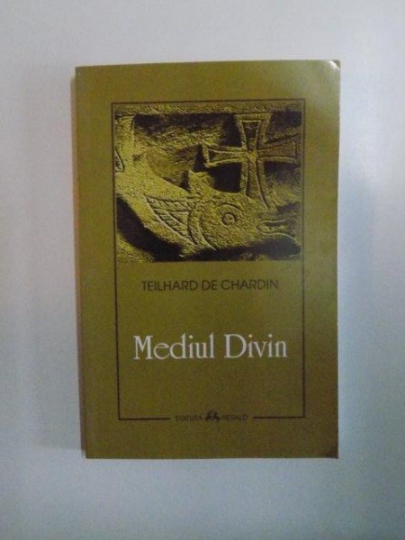 MEDIUL DIVIN de TEILHARD DE CHARDIN , 2007