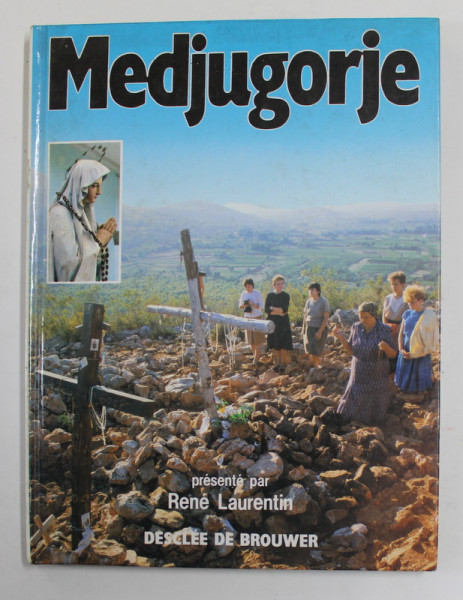 MEDJUGORJE - LE RECIT DES TEMOINE , LES MESSAGES - LA SIGNIFICATION , par RENE LAURENTIN , 1987