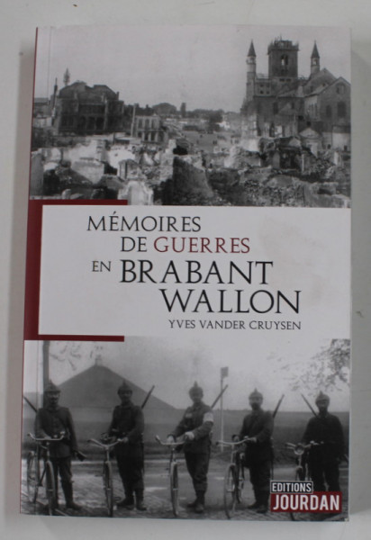 MEMOIRES DE GUERRES EN BRABANT WALLON par YVES VANDER CRUYSEN , 2018